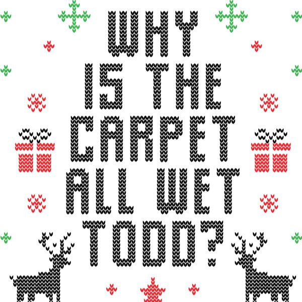 Why is the carpet all wet todd Thumbnail